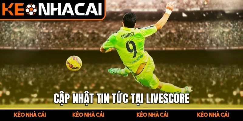 Livescore - Trung Tâm Cập Nhật Tỷ Số Bóng Đá Trực Tiếp 2 Cập nhật tin tức tại livescore