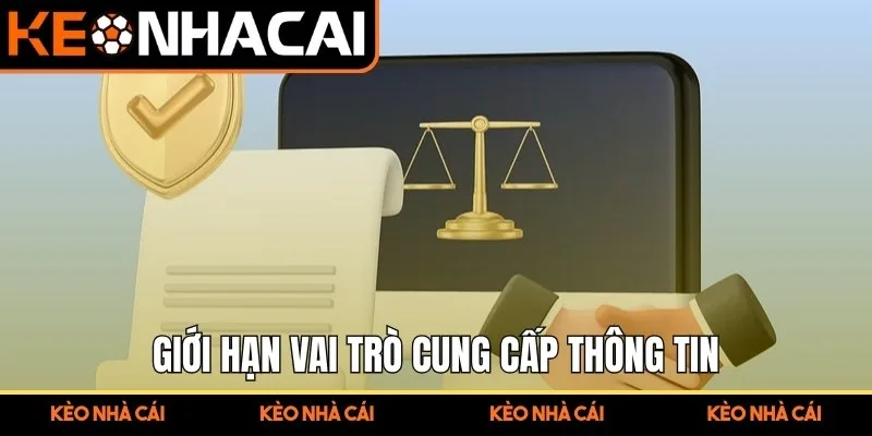 Miễn Trừ Trách Nhiệm Kèo Nhà Cái - Quy Định Minh Bạch 1 Giới hạn vai trò cung cấp thông tin