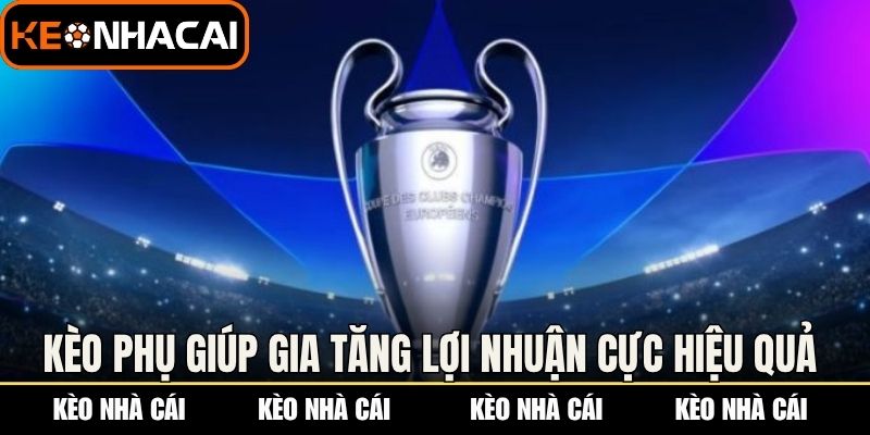 Kèo Cúp C1 Châu Âu - Cập Nhật Tỷ Lệ Chuẩn Xác Mỗi Trận 2 Kèo phụ giúp gia tăng lợi nhuận cực hiệu quả